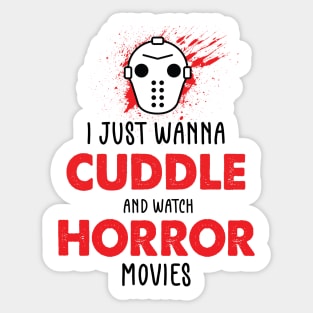 I Just Want To Cuddle And Watch Horror Movies - Popcorn Want To Cuddle And Watch Horror - Scary Funny Halloween With Pumpkin Sticker